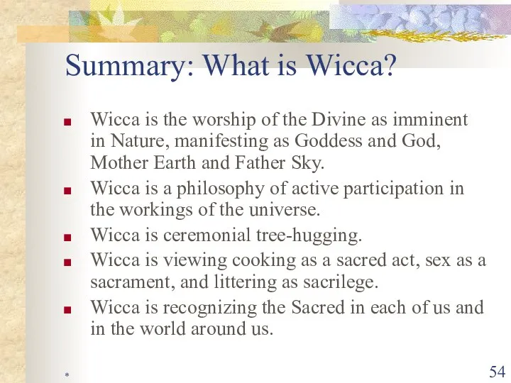 * Summary: What is Wicca? Wicca is the worship of the