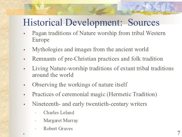 * Historical Development: Sources Pagan traditions of Nature worship from tribal