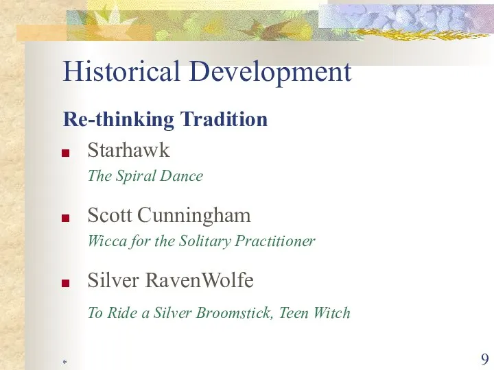 * Historical Development Re-thinking Tradition Starhawk The Spiral Dance Scott Cunningham