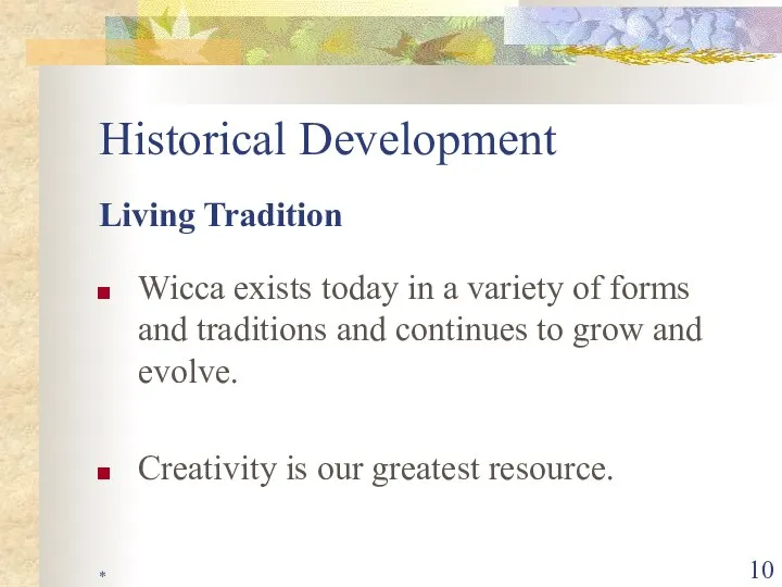 * Historical Development Living Tradition Wicca exists today in a variety
