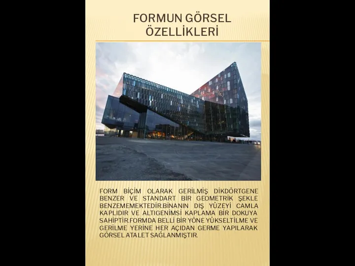 FORMUN GÖRSEL ÖZELLİKLERİ FORM BİÇİM OLARAK GERİLMİŞ DİKDÖRTGENE BENZER VE STANDART