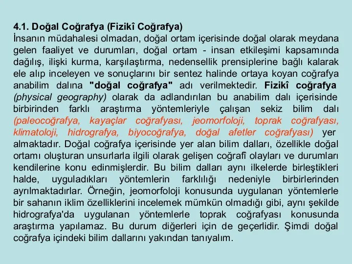 4.1. Doğal Coğrafya (Fizikî Coğrafya) İnsanın müdahalesi olmadan, doğal ortam içerisinde