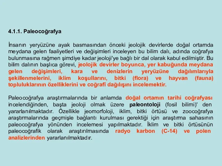 4.1.1. Paleocoğrafya İnsanın yeryüzüne ayak basmasından önceki jeolojik devirlerde doğal ortamda