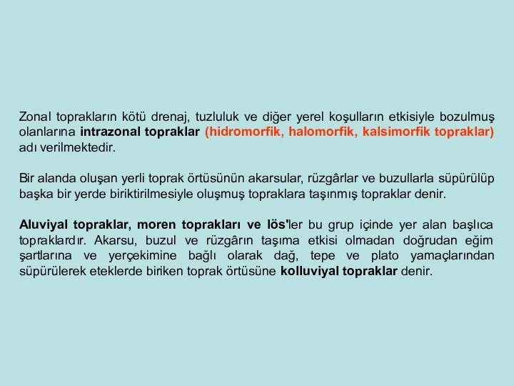 Zonal toprakların kötü drenaj, tuzluluk ve diğer yerel koşulların etkisiyle bozulmuş