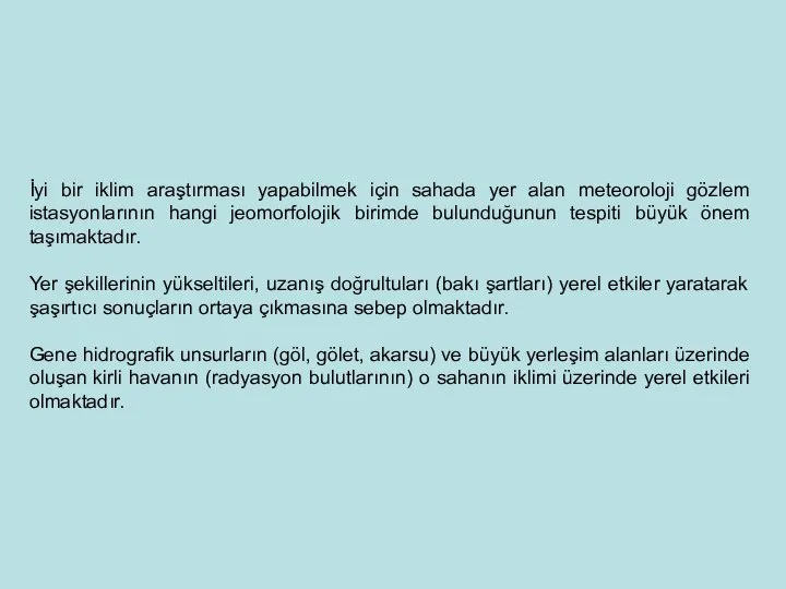 İyi bir iklim araştırması yapabilmek için sahada yer alan meteoroloji gözlem