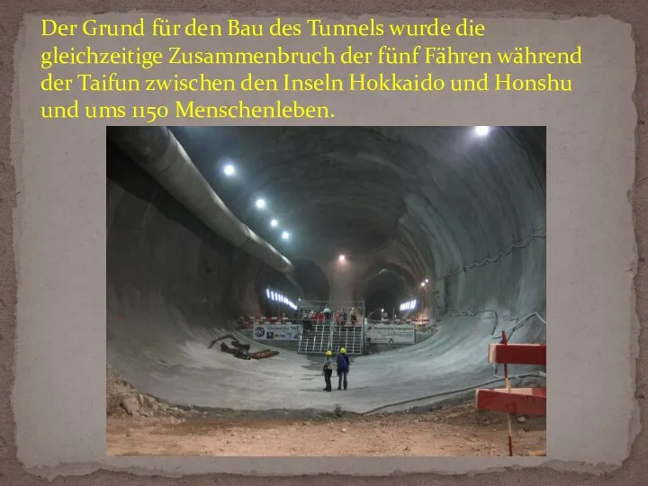 Der Grund für den Bau des Tunnels wurde die gleichzeitige Zusammenbruch