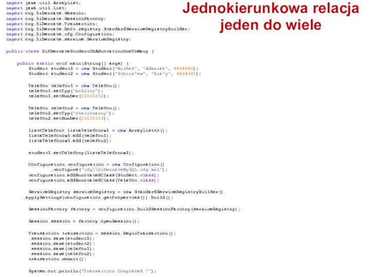 import java.util.ArrayList; import java.util.List; import org.hibernate.Session; import org.hibernate.SessionFactory; import org.hibernate.Transaction; import