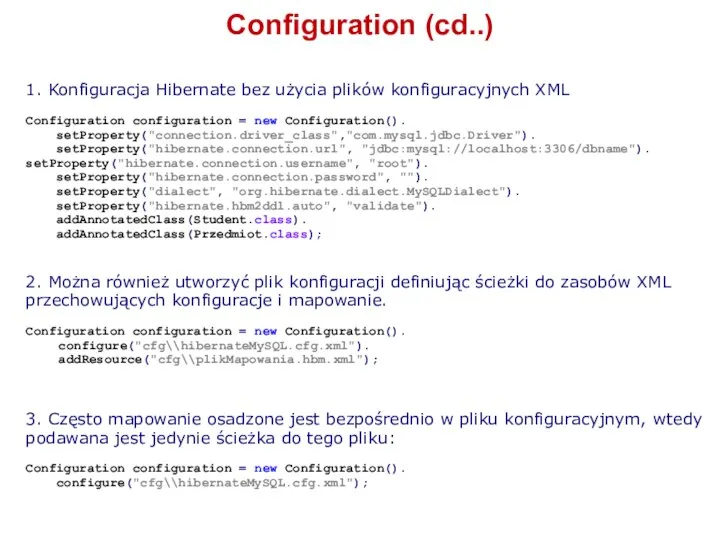 Configuration (cd..) 1. Konfiguracja Hibernate bez użycia plików konfiguracyjnych XML Configuration
