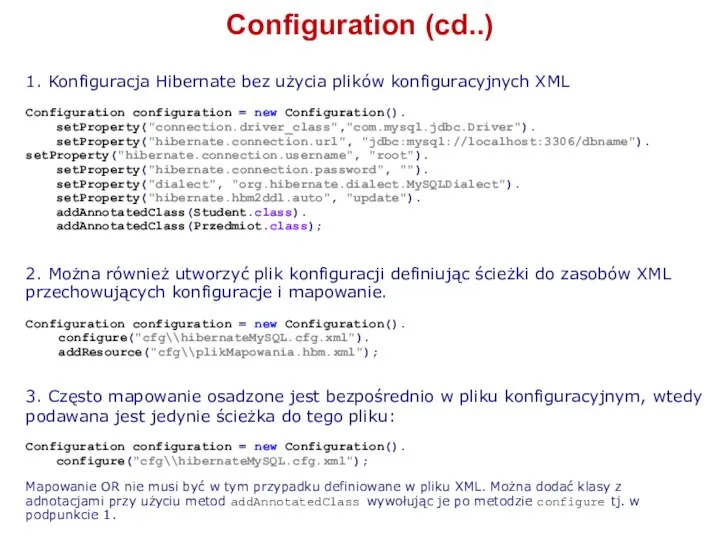 Configuration (cd..) 1. Konfiguracja Hibernate bez użycia plików konfiguracyjnych XML Configuration