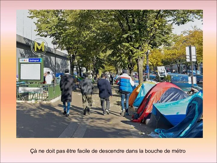 Çà ne doit pas être facile de descendre dans la bouche de métro