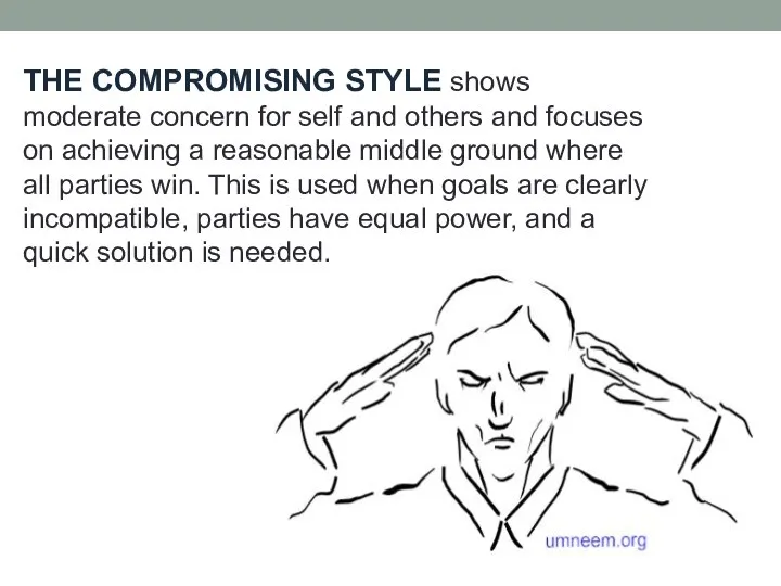 THE COMPROMISING STYLE shows moderate concern for self and others and