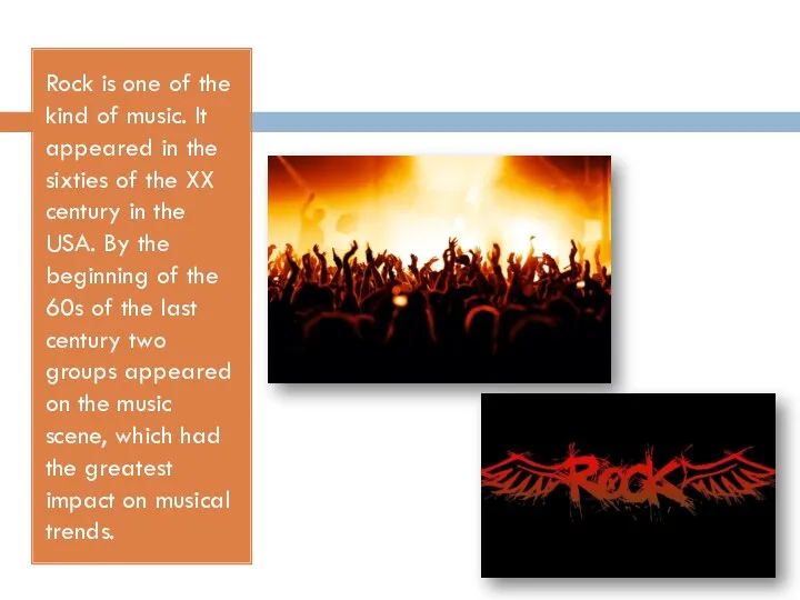 Rock is one of the kind of music. It appeared in