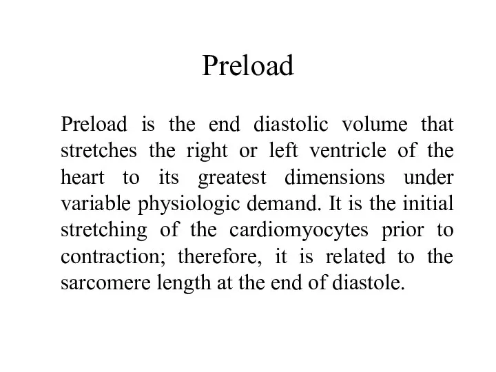 Preload Preload is the end diastolic volume that stretches the right