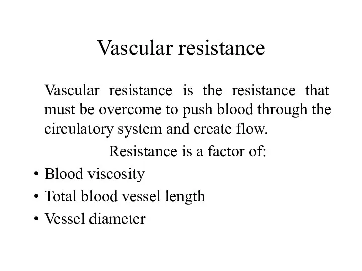 Vascular resistance Vascular resistance is the resistance that must be overcome