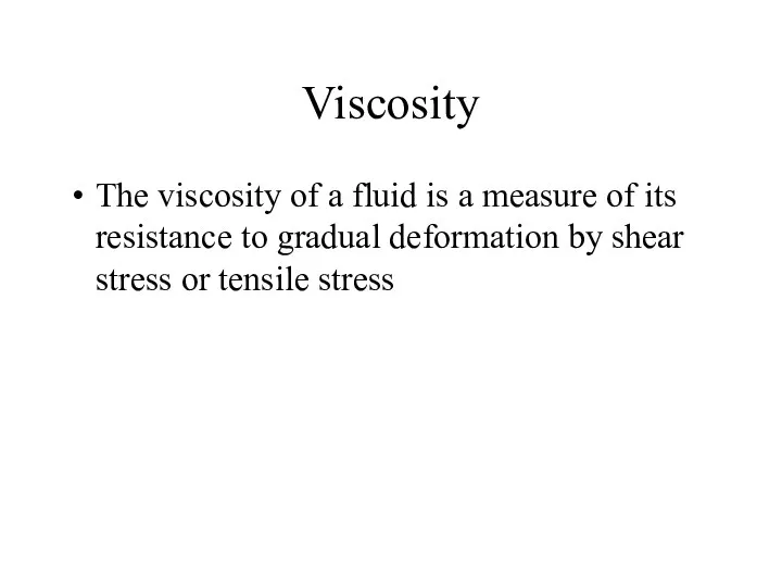 Viscosity The viscosity of a fluid is a measure of its