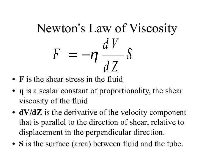 Newton's Law of Viscosity F is the shear stress in the