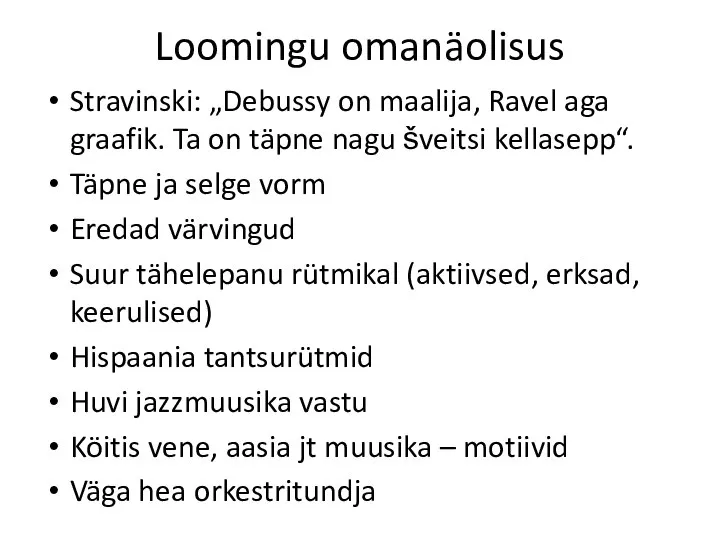 Loomingu omanäolisus Stravinski: „Debussy on maalija, Ravel aga graafik. Ta on