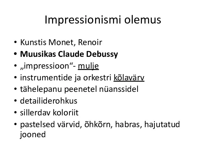 Impressionismi olemus Kunstis Monet, Renoir Muusikas Claude Debussy „impressioon“- mulje instrumentide