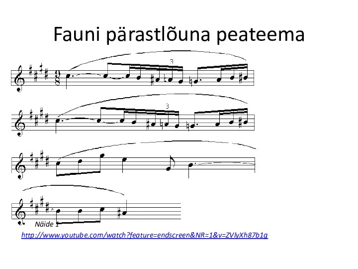 Fauni pärastlõuna peateema Näide 1 http://www.youtube.com/watch?feature=endscreen&NR=1&v=ZVlyXh87b1g