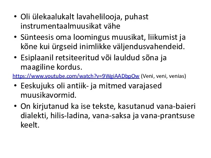 Oli ülekaalukalt lavahelilooja, puhast instrumentaalmuusikat vähe Sünteesis oma loomingus muusikat, liikumist