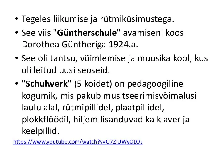 Tegeles liikumise ja rütmiküsimustega. See viis "Güntherschule" avamiseni koos Dorothea Güntheriga