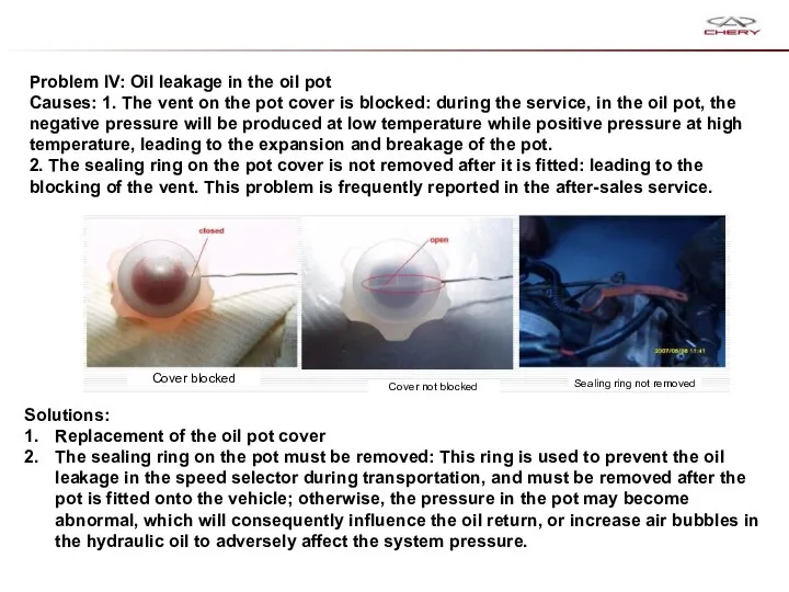 Problem IV: Oil leakage in the oil pot Causes: 1. The