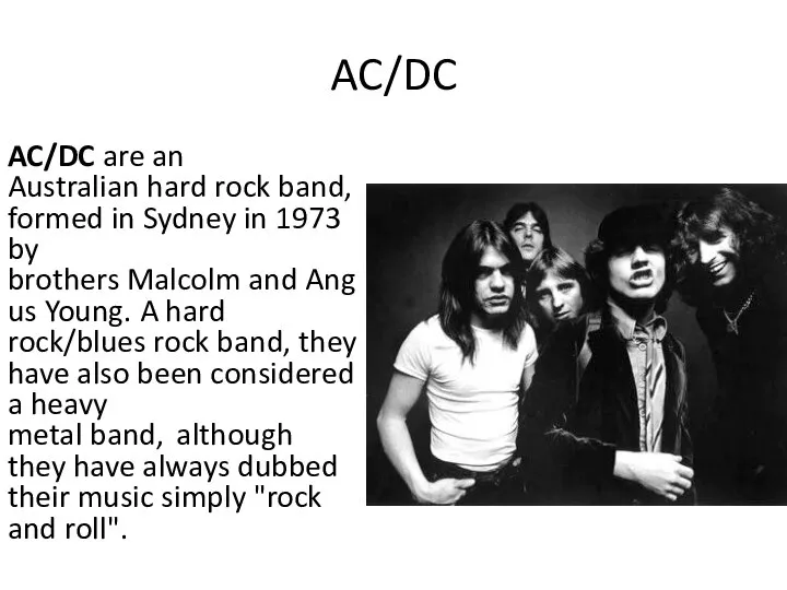 AC/DC AC/DC are an Australian hard rock band, formed in Sydney