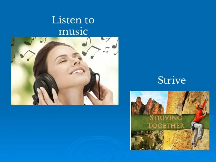 Listen to music Strive