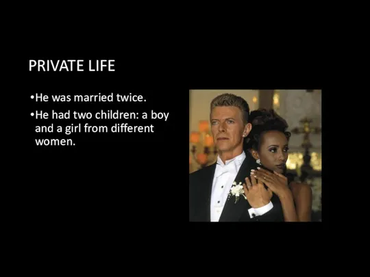 PRIVATE LIFE He was married twice. He had two children: a