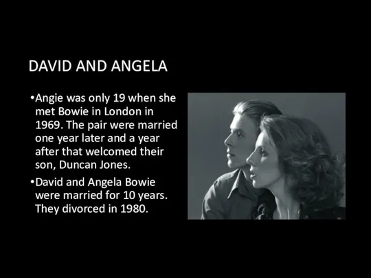 DAVID AND ANGELA Angie was only 19 when she met Bowie