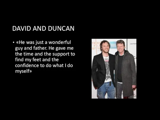 DAVID AND DUNCAN «He was just a wonderful guy and father.