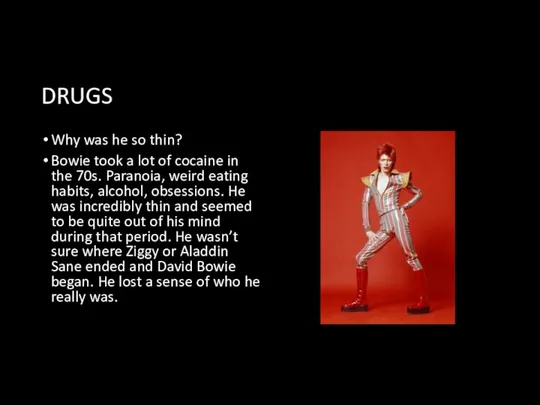 DRUGS Why was he so thin? Bowie took a lot of