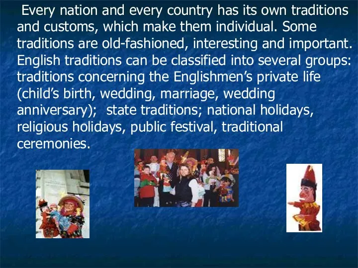 Every nation and every country has its own traditions and customs,