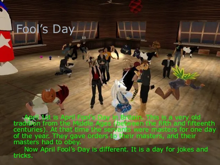 Fool’s Day April 1st is April Fool’s Day in Britain. This