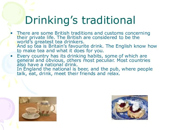 Drinking’s traditional There are some British traditions and customs concerning their