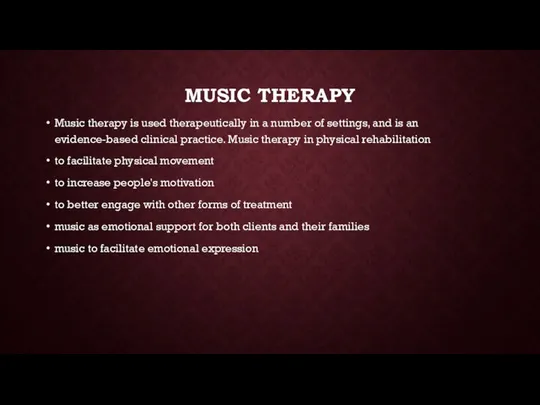 MUSIC THERAPY Music therapy is used therapeutically in a number of