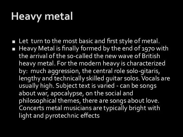 Heavy metal Let turn to the most basic and first style