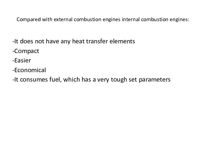 Compared with external combustion engines internal combustion engines: -It does not