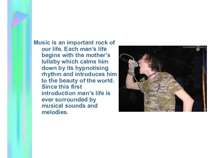 Music is an important rock of our life. Each man’s life