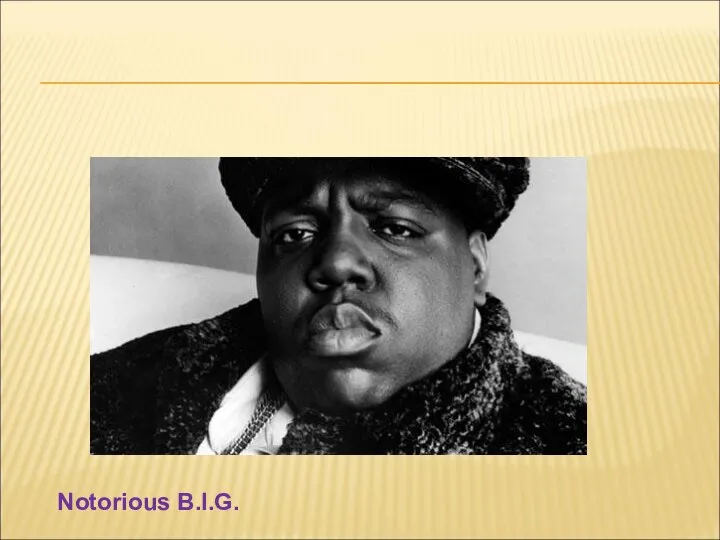 Notorious B.I.G.