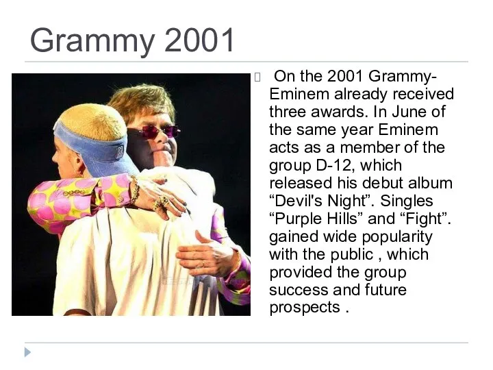 Grammy 2001 On the 2001 Grammy- Eminem already received three awards.