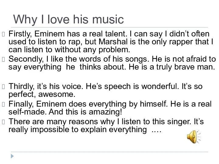 Why I love his music Firstly, Eminem has a real talent.