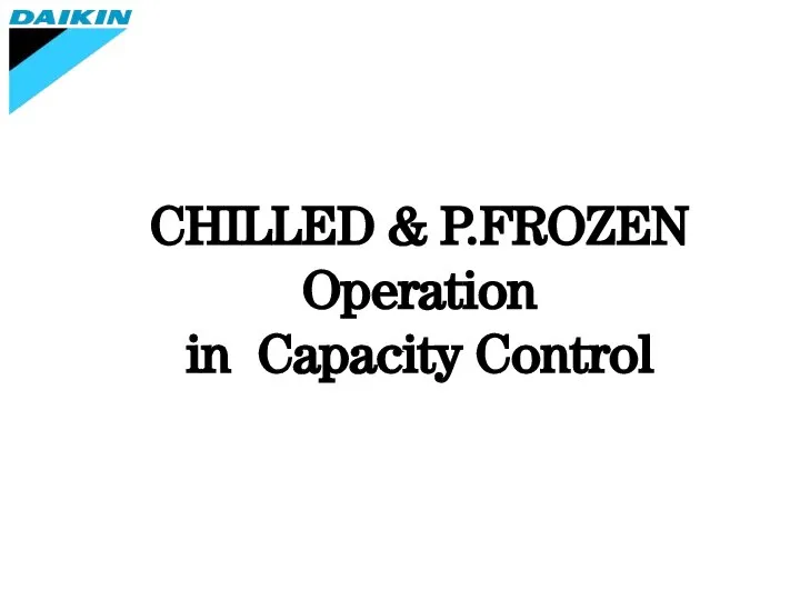 CHILLED & P.FROZEN Operation in Capacity Control