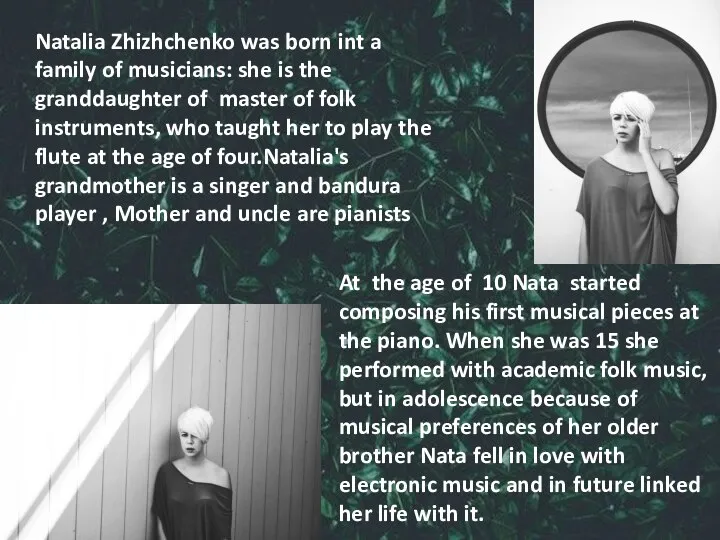 Natalia Zhizhchenko was born int a family of musicians: she is