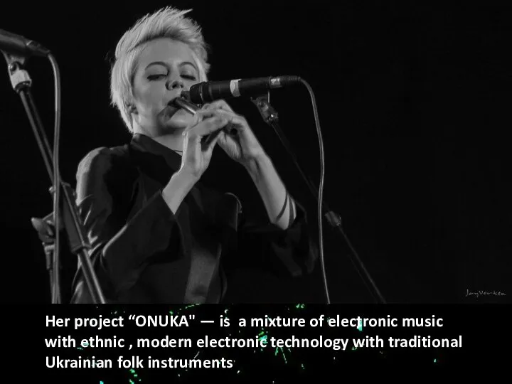 Her project “ONUKA" — is a mixture of electronic music with