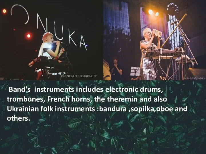 Band's instruments includes electronic drums, trombones, French horns, the theremin and