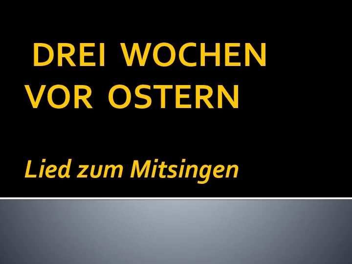 DREI WOCHEN VOR OSTERN Lied zum Mitsingen