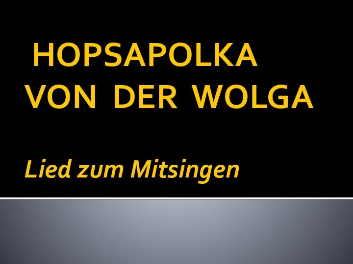 HOPSAPOLKA VON DER WOLGA Lied zum Mitsingen