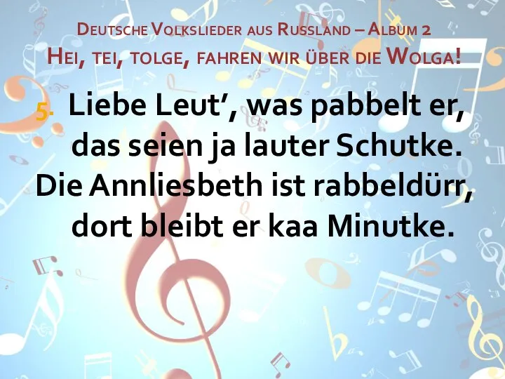 Liebe Leut’, was pabbelt er, das seien ja lauter Schutke. Die