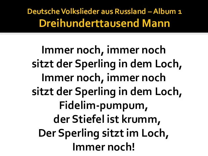 Deutsche Volkslieder aus Russland – Album 1 Dreihunderttausend Mann Immer noch,